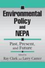 Environmental Policy and NEPA : Past, Present, and Future - Book