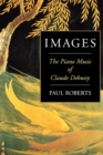 Images : The Piano Music of Claude Debussy - Book