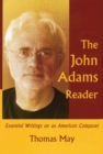 The John Adams Reader : Essential Writings on an American Composer - Book