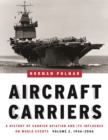 Aircraft Carriers - Volume 2 : A History of Carrier Aviation and its Influence on World Events, Volume II: 1946-2006 - Book