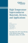 High-Temperature Superconductor Materials, Devices, and Applications : Proceedings of the 106th Annual Meeting of The American Ceramic Society, Indianapolis, Indiana, USA 2004 - Book