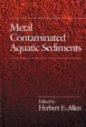 Metal Contaminated Aquatic Sediments - Book