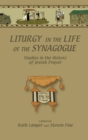 Liturgy in the Life of the Synagogue : Studies in the History of Jewish Prayer - Book