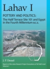 Lahav I. Pottery and Politics : The Halif Terrace Site 101 and Egypt in the Fourth Millennium B.C.E. - Book