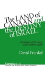 The Land of Canaan and the Destiny of Israel : Theologies of Territory in the Hebrew Bible - Book