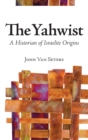 The Yahwist : A Historian of Israelite Origins - Book