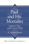 Paul and His Mortality : Imitating Christ in the Face of Death - Book