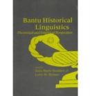 Bantu Historical Linguistics : Theoretical and Empirical Perspectives - Book