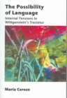 The Possibility of Language : Internal Tensions in Wittgenstein's Tractatus - Book