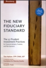 The New Fiduciary Standard : The 27 Prudent Investment Practices for Financial Advisers, Trustees, and Plan Sponsors - Book