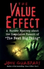 The Value Effect: A Murder Mystery about the Compulsive Pursuit of 'The Next Big Thing' - Book
