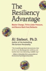 The Resiliency Advantage; Master Change, Thrive Under Pressure, and Bounce Back from Setbacks - Book