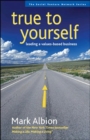 True to Yourself: Leading a Values-Based Business - Book