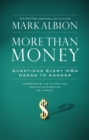 More Than Money : Questions Every MBA Needs to Answer: Redefining Risk and Reward for a Life of Purpose - eBook