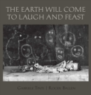 The Earth Will Come To Laugh And To Feast - Book