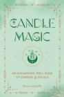 Candle Magic : An Enchanting Spell Book of Candles and Rituals - Book