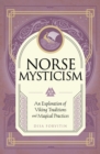 Norse Mysticism : An Exploration of Viking Traditions and Magical Practices - Book
