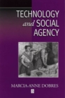 Technology and Social Agency : Outlining a Practice Framework for Archaeology - Book
