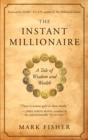 The Instant Millionaire : A Tale of Wisdom and Wealth - eBook
