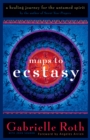 Maps to Ecstasy : The Healing Power of Movement - eBook