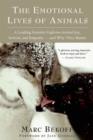 The Emotional Lives of Animals : A Leading Scientist Explores Animal Joy, Sorrow, and Empathy ? and Why They Matter - Book