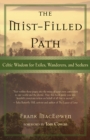 The Mist-Filled Path : Celtic Wisdom for Exiles, Wanderers, and Seekers - eBook