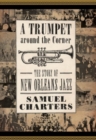 A Trumpet around the Corner : The Story of New Orleans Jazz - Book