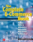 The Complete E-Commerce Book : Design, Build & Maintain a Successful Web-based Business - Book