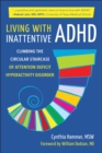 Living With Inattentive Adhd : Climbing the Circular Staircase of Attention Deficit Hyperactivity Disorder - Book