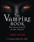 The Vampire Book : The Encyclopedia of the Undead - Third Edition - Book
