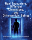 Real Encounters, Different Dimensions And Otherwordly Beings - Book
