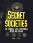 Secret Societies : The Complete Guide to Histories, Rites, and Rituals - Book