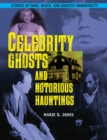 Celebrity Ghosts And Notorious Hauntings - Book