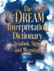 The Dream Interpretation Dictionary : Symbols, Signs, and Meanings - Book