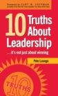 10 Truths About Leadership : ... It's Not Just About Winning - Book