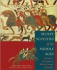 Secret Societies of the Middle Ages : The Assassins, the Templars, and the Secret Tribunals of Westphalia - Book