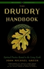 The Druidry Handbook : Spiritual Practice Rooted in the Living Earth Weiser Classics - Book