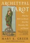 Archetypal Tarot : What Your Birth Card Reveals About Your Personality, Path, and Potential - Book