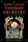 The Marie Laveau Voodoo Grimoire : Rituals, Recipes, and Spells for Healing, Protection, Beauty, Love, and More - Book