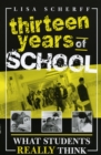 Thirteen Years of School : What Students Really Think - Book
