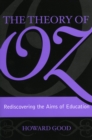 The Theory of Oz : Rediscovering the Aims of Education - Book