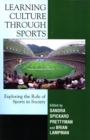 Learning Culture through Sports : Exploring the Role of Sports in Society - Book