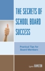 The Secrets of School Board Success : Practical Tips for Board Members - Book