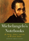 Michaelangelo's Notebooks : The Poetry, Letters and Art of the Great Master - Book
