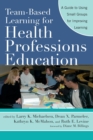 Team-Based Learning for Health Professions Education : A Guide to Using Small Groups for Improving Learning - Book