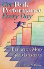 Get Peak Performance Every Day : Behavior Mod for Managers - Book