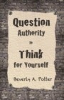 Question Authority; Think for Yourself - eBook