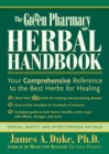 The Green Pharmacy Herbal Handbook : Your Comprehensive Reference to the Best Herbs for Healing - Book