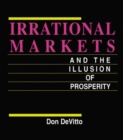 Irrational Markets and the Illusion of Prosperity - Book