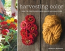 Harvesting Color : How to Find Plants and Make Natural Dyes - Book